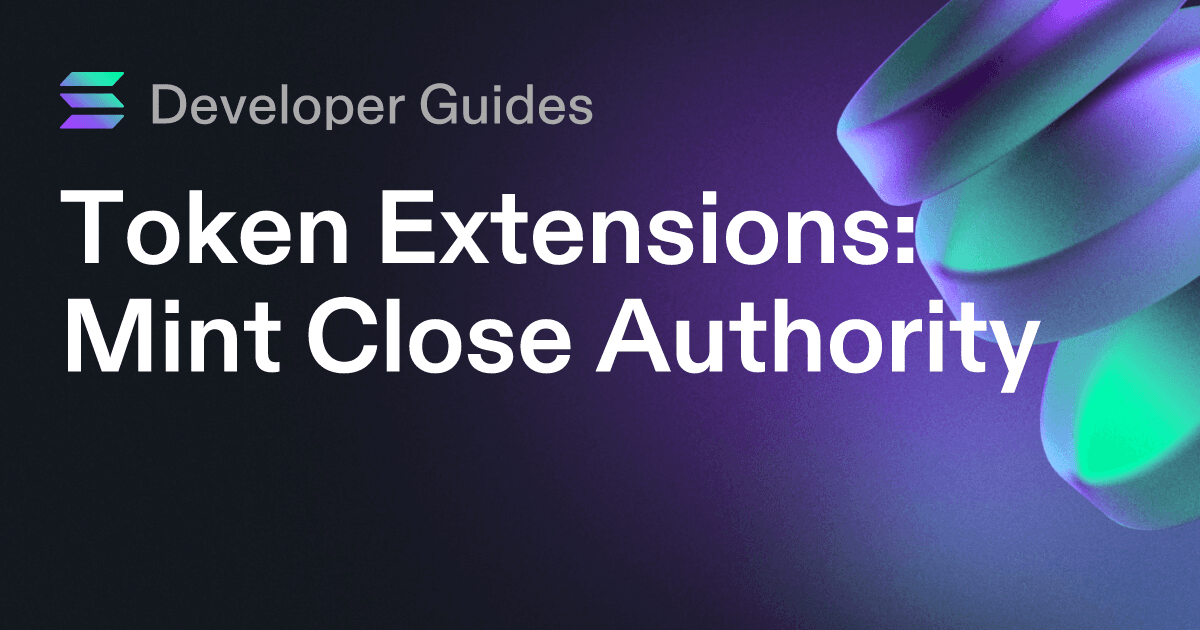 How to use the Mint Close Authority extension